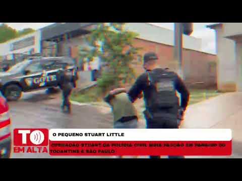 Minuto Em Alta - Operação Stuart mira organização criminosa em Paraíso do Tocantins e São Paulo