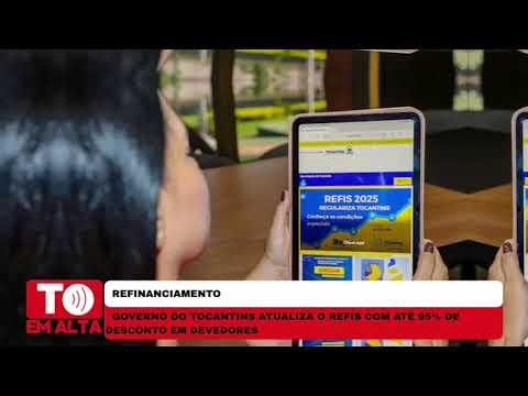 Minuto Em Alta - Refis-TO oferece até 95% de desconto em multas e juros para renegociação de dívidas